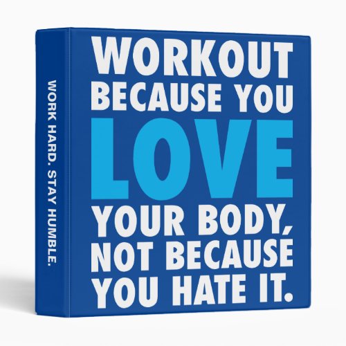 Workout Because You Love Your Body _ Motivational 3 Ring Binder