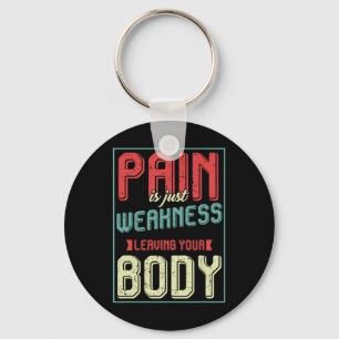 Workout Bodybuilding Gym Motivation Pain Is Weak Keychain