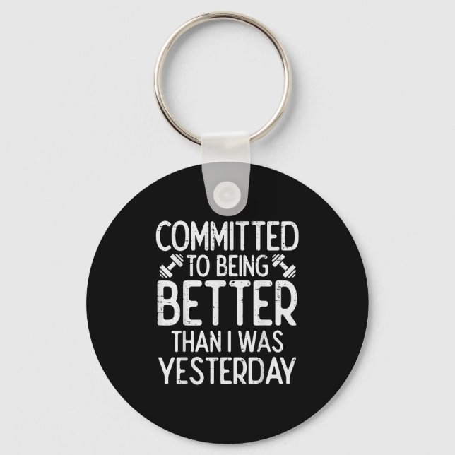 Workout Committed To Being Better Gym Motivation W Keychain (Front)