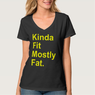 Workout Exercise Gym  Kinda Fit Mostly Fat 1 T-Shirt