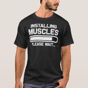 Workout Funny Gift Installing Muscles Please Wait T-Shirt