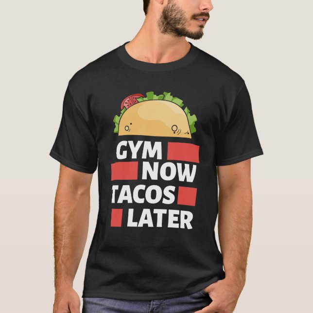 Workout Gear - Gym Now Tacos Later Funny T-Shirt W (Front)