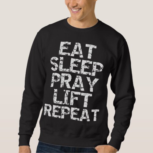 Workout Gear Power Weight Lifting Eat Sleep Pray L Sweatshirt