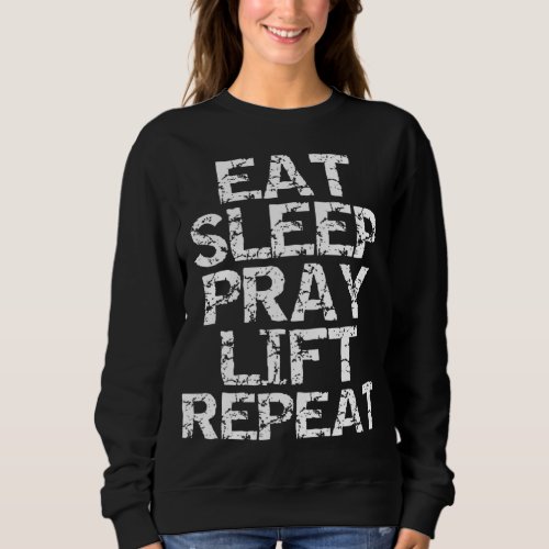 Workout Gear Power Weight Lifting Eat Sleep Pray L Sweatshirt