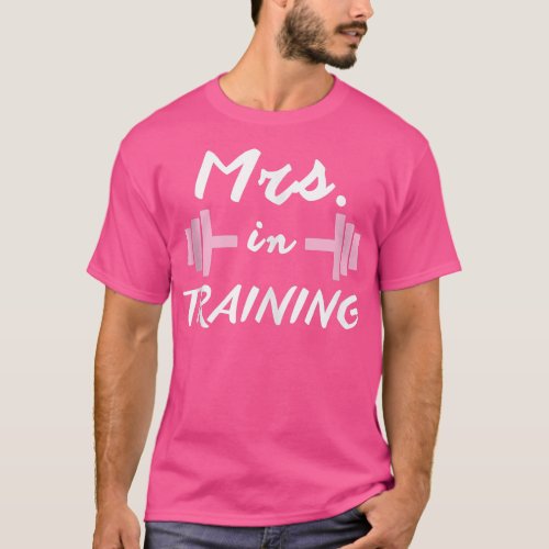 Workout Gifts Mrs In Training Bride Fiancee Weddin T_Shirt