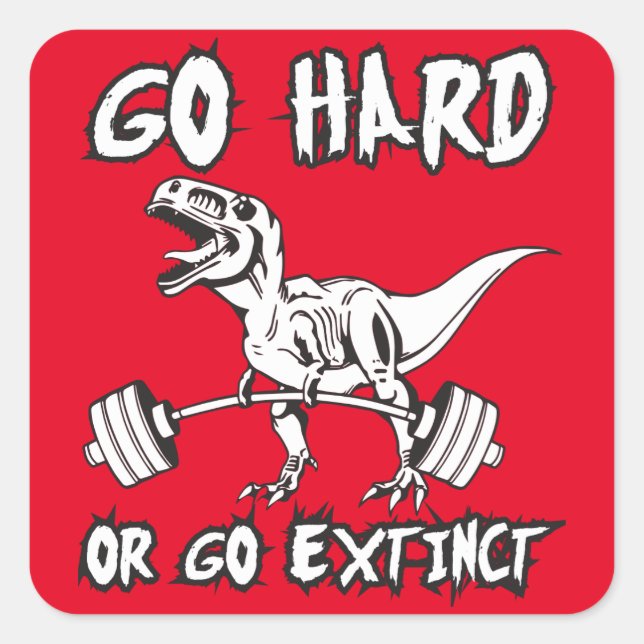 Workout - Go Hard or Go Extinct - T-Rex Deadlift Square Sticker (Front)