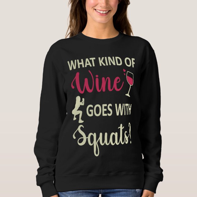 Workout Gym Meme For wine  Squats Girl Joke  2 Sweatshirt (Front)
