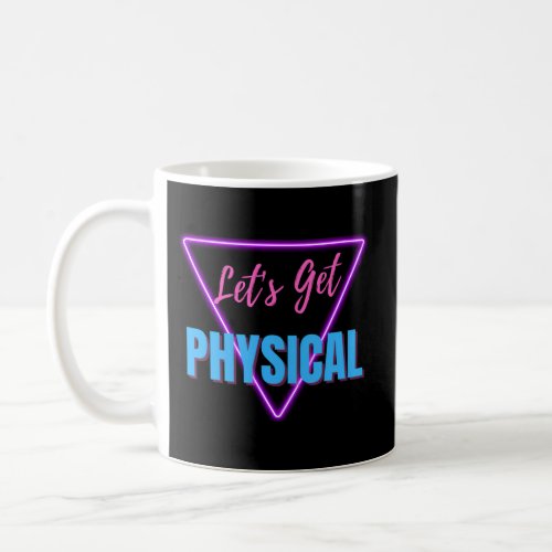Workout Gym Rad 80S Lets Get Physical Coffee Mug