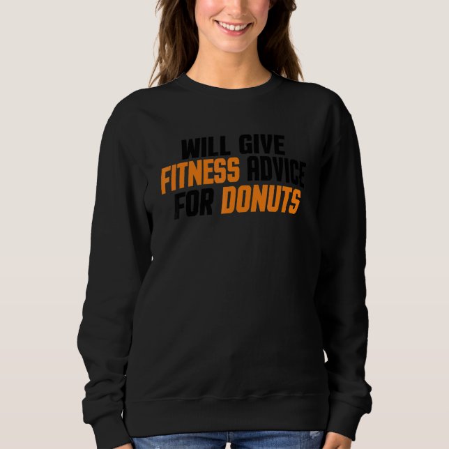 Workout  Gym Trainer    Give Fitness Advice For Do Sweatshirt (Front)