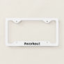 WORKOUT Hashtag License Plate Frame
