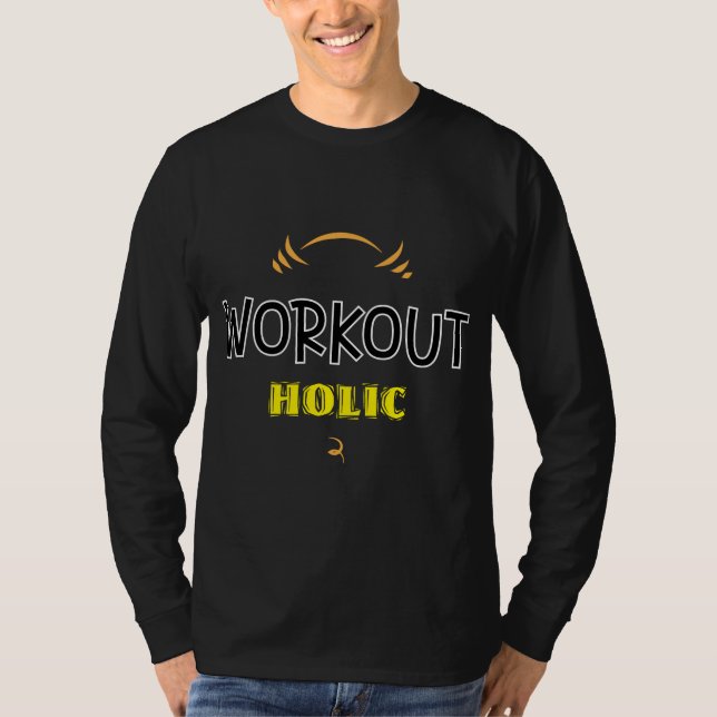 Workout Holic Gym Fitness Exercise T-Shirt (Front)