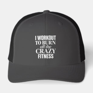 Workout Humor "Burn Off the Crazy Fitness" Hat