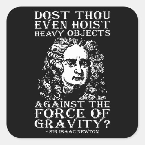 Workout Humor _ Dost Thou Even Hoist Isaac Newton Square Sticker