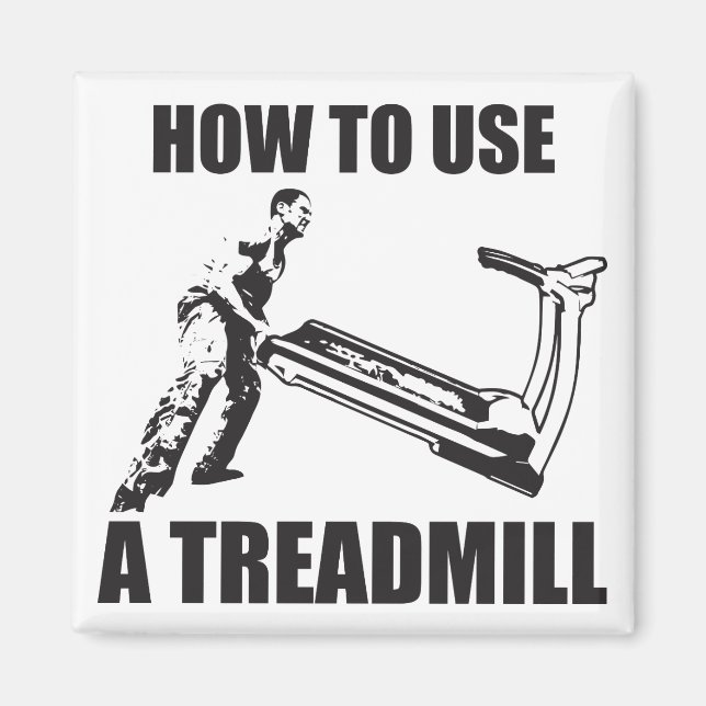 Workout Humor - How To Use A Treadmill Magnet (Front)