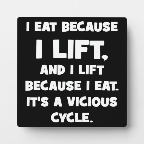 Workout Humor _ I eat because I lift Plaque