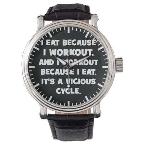 Workout Humor _ I eat because I workout Watch