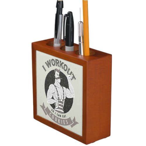 Workout Humor _ I Workout So I Can Eat Cookies Pencil Holder