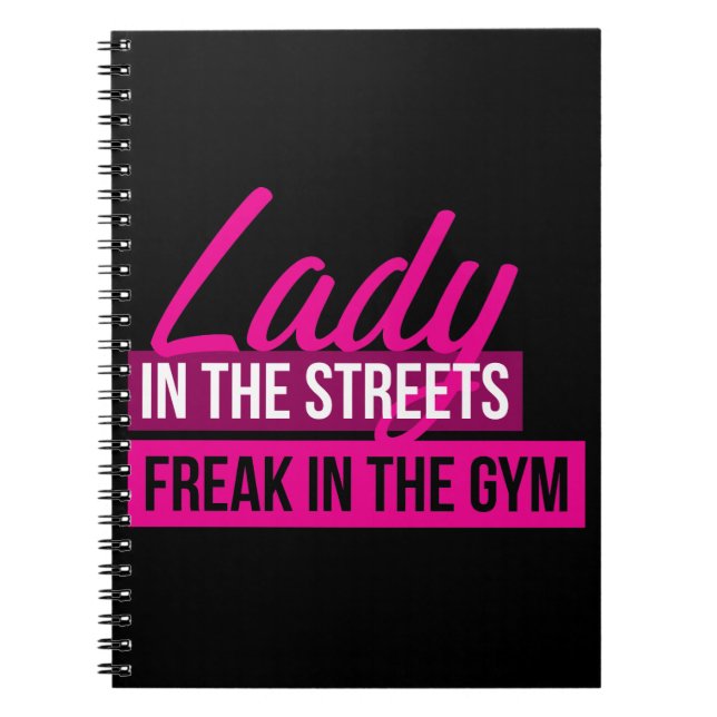 Workout Humor - Lady In Streets, Freak In Gym Notebook (Front)