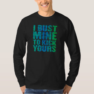 Workout - I Bust Mine To Kick Yours - Blue And Gre T-Shirt
