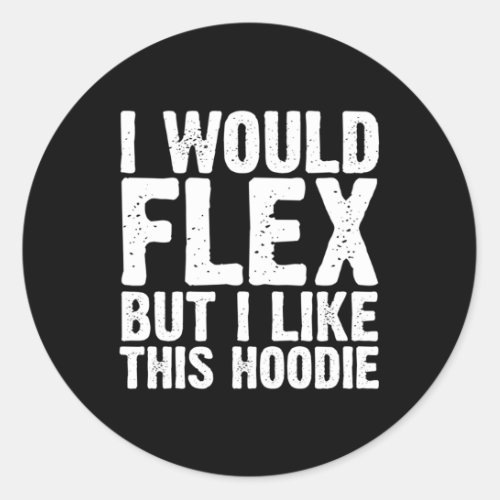 Workout I Would Flex But I Like This Gym Enthusias Classic Round Sticker