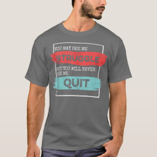 Workout Inspiration Motivational Saying Men Women  T-Shirt