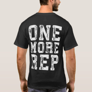Workout Inspiration - One More Rep - Motivational T-Shirt