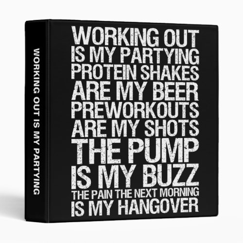 Workout Is My Partying _ Gym Motivational 3 Ring Binder