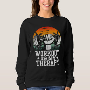 workout is my therapy sweatshirt