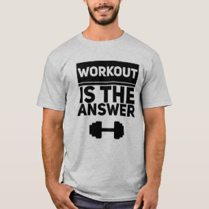 Workout is the answer T-Shirt