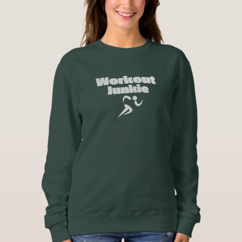 Workout Junkie T_Shirt Sweatshirt