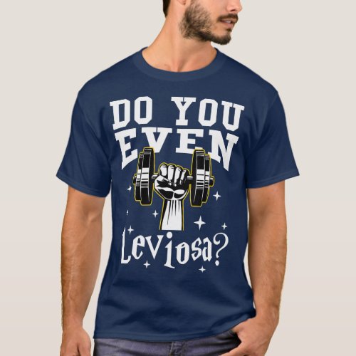 Workout Lifting Leviosa Gym Humor Funny Fitness T_Shirt
