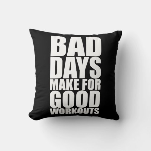 Workout Motivation _ Bad Days Make Good Workouts Throw Pillow