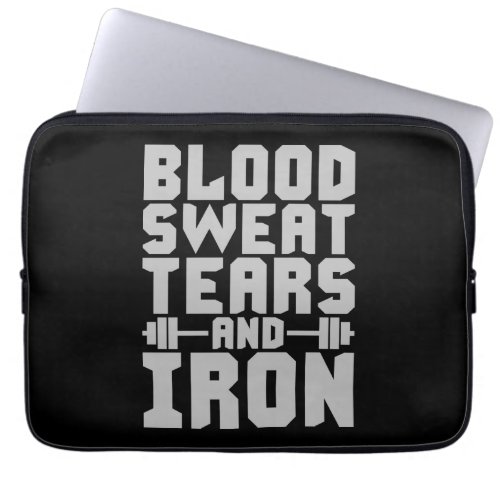 Workout Motivation _ Blood Sweat Tears and Iron Laptop Sleeve