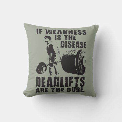 Workout Motivation _ Deadlift Is The Cure Throw Pillow