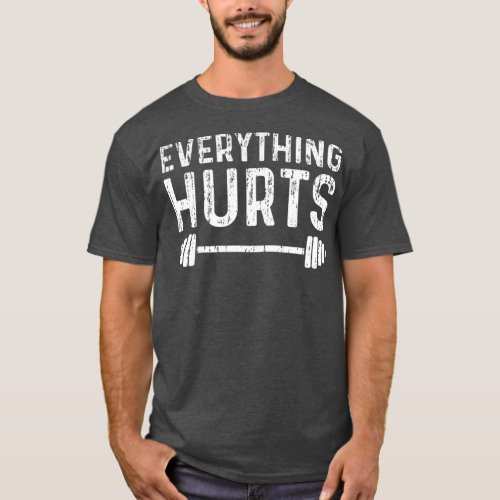 Workout Motivation Everything Hurts Fitness Gym T_Shirt