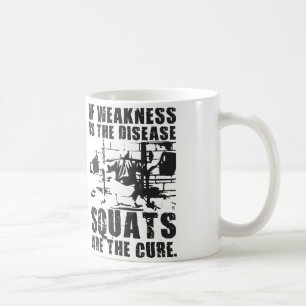 Workout Motivation - Squat Is The Cure Coffee Mug
