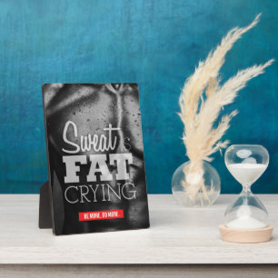 Workout Motivation - Sweat is Fat Crying Plaque