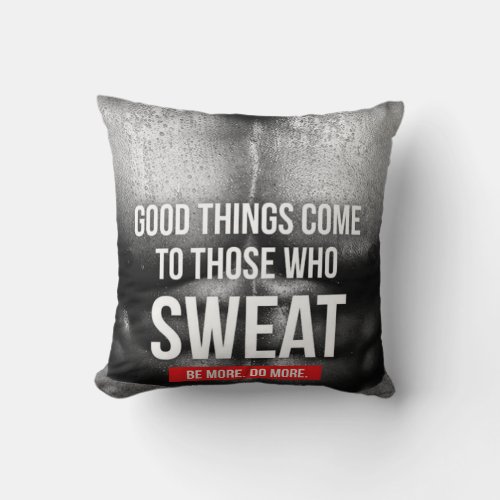 Workout Motivation _ Sweat Throw Pillow
