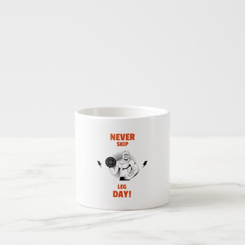 Workout never skip leg day gym man espresso cup