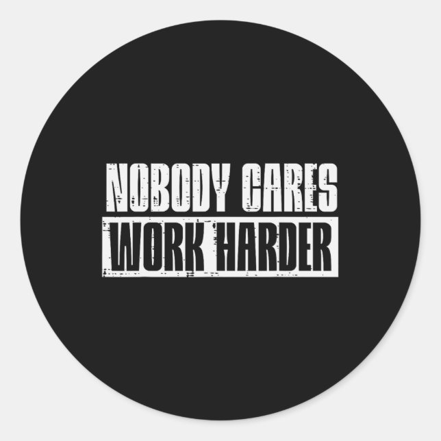 Workout Nobody Cares Work Harder Gym Motivation Me Classic Round Sticker (Front)