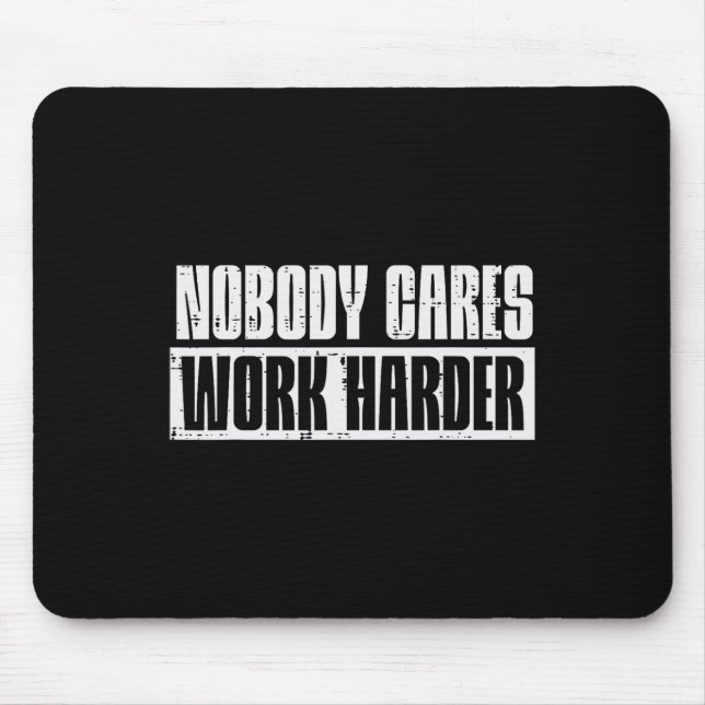 Workout Nobody Cares Work Harder Gym Motivation Me Mouse Pad (Front)