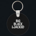 Workout Offensive Big Black And Jacked Gym Pride M Keychain<br><div class="desc">Workout Offensive Big Black And Jacked Gym Pride Men And Women</div>
