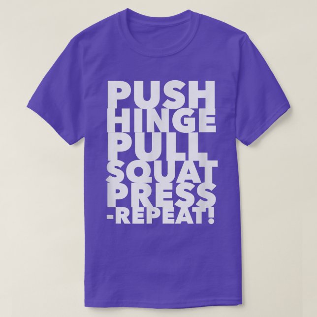 Workout Push Hinge Pull Squat Press Repeat 1437 T-Shirt (Design Front)