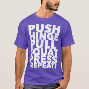 Workout Push Hinge Pull Squat Press Repeat 1437 T-Shirt