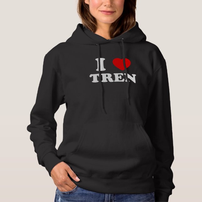 Workout Quote I Love Tren Design Cool Bodybuilder  Hoodie (Front)