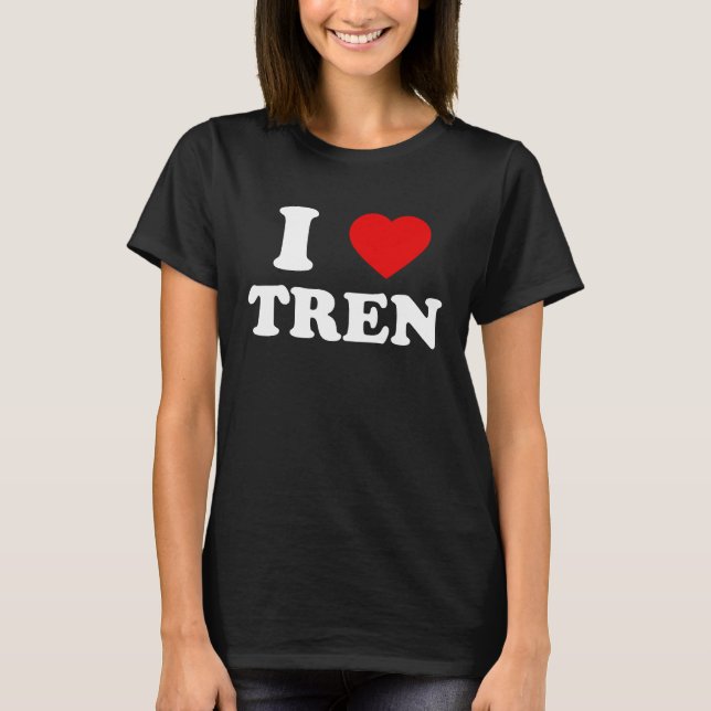 workout Quote I Love Tren Design Cool bodybuilder T-Shirt (Front)