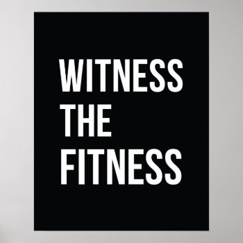 Workout Quote Poster Witness The Fitness Black by ArtOfInspiration at Zazzle