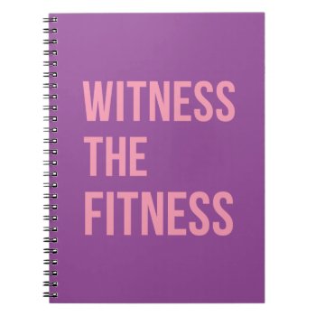 Workout Quote Witness Fitness Purple Pink Notebook by ArtOfInspiration at Zazzle