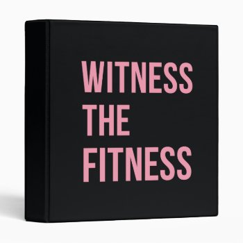 Workout Quote Witness The Fitness Black Pink 3 Ring Binder by ArtOfInspiration at Zazzle