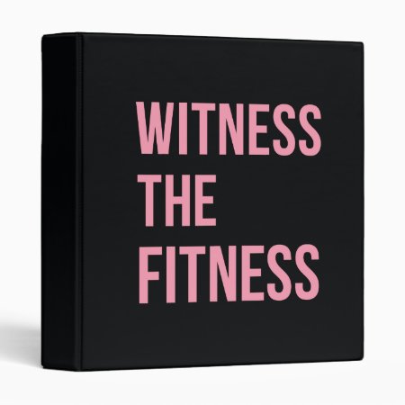 Workout Quote Witness The Fitness Black Pink 3 Ring Binder